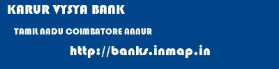 KARUR VYSYA BANK  TAMIL NADU COIMBATORE ANNUR   banks information 